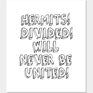 HERMITS! DIVIDED! WILL NEVER BE UNITED! Posters and Art